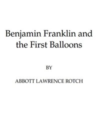 Benjamin Franklin and the First Balloons by Benjamin Franklin