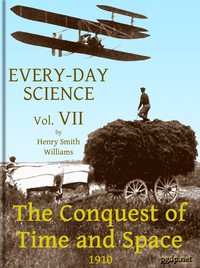 Every-day Science: Volume 7. The Conquest of Time and Space by Williams et al.