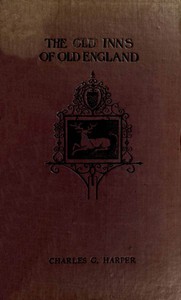 The Old Inns of Old England, Volume 1 (of 2) by Charles G. Harper