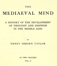 The Mediaeval Mind (Volume 2 of 2) by Henry Osborn Taylor