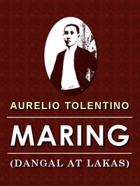 Maring (Dangal at Lakas): Ulirang Buhay Tagalog by Aurelio Tolentino