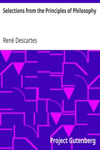 Selections from the Principles of Philosophy by René Descartes