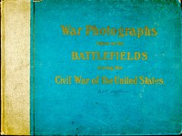 Original Photographs Taken on the Battlefields during the Civil War of the