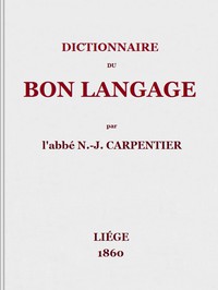 Dictionnaire du bon langage by N.-J. Carpentier