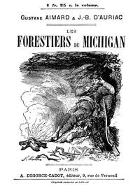 Les Forestiers du Michigan by Gustave Aimard and J. Berlioz d' Auriac