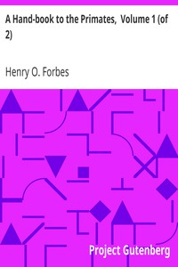 A Hand-book to the Primates,  Volume 1 (of 2) by Henry O. Forbes