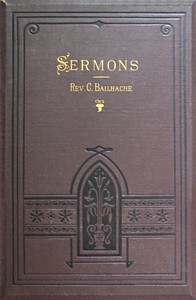 Sermons: Selected from the Papers of the Late Rev. Clement Bailhache by Bailhache