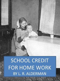 School Credit for Home Work by L. R. Alderman