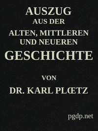 Auszug aus der Alten, Mittleren und Neueren Geschichte by Carl Ploetz