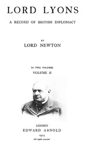 Lord Lyons: A Record of British Diplomacy, Vol. 2 of 2 by Newton