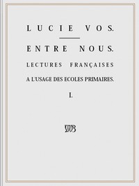 Entre Nous: Lectures françaises à l'usage des écoles primaires - I by Jan Ligthart et al.