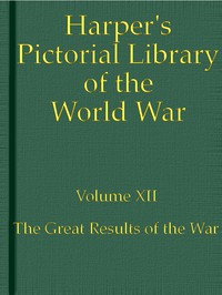 Harper's Pictorial Library of the World War, Volume XII by Irving Fisher et al.