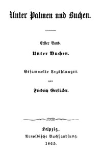 Unter Palmen und Buchen. Erster Band. by Friedrich Gerstäcker