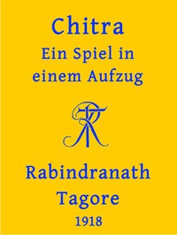 Chitra: Ein Spiel in einem Aufzug by Rabindranath Tagore