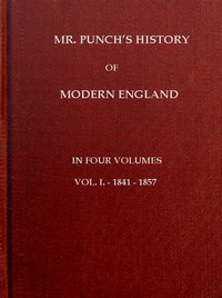 Mr. Punch's History of Modern England, Vol. 1 (of 4).—1841-1857 by Graves