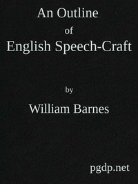 An Outline of English Speech-craft by William Barnes