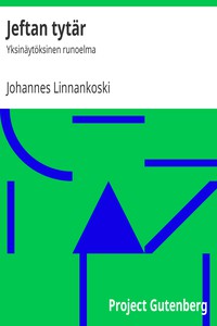 Jeftan tytär: Yksinäytöksinen runoelma by Johannes Linnankoski