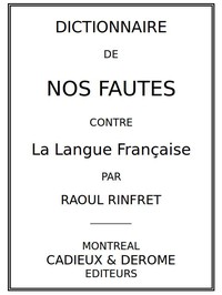 Dictionnaire de nos fautes contre la langue française by Raoul Rinfret