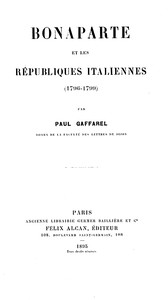 Bonaparte et les Républiques Italiennes (1796-1799) by Paul Gaffarel