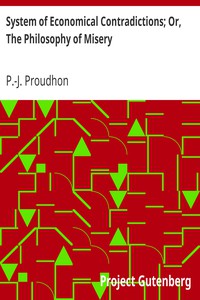 System of Economical Contradictions; Or, The Philosophy of Misery by P.-J. Proudhon