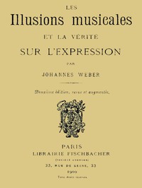 Les illusions musicales et la vérité sur l'expression by Johannès Weber