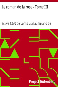 Le roman de la rose - Tome III by active 1230 de Lorris Guillaume and de Meun Jean