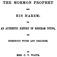 The Mormon Prophet and His Harem by C. V. Waite