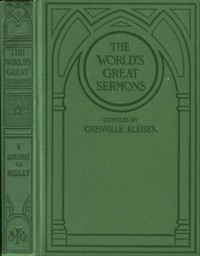 The World's Great Sermons, Volume 05: Guthrie to Mozley by Grenville Kleiser