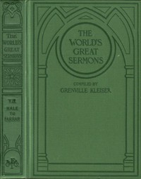 The World's Great Sermons, Volume 07: Hale to Farrar by Grenville Kleiser