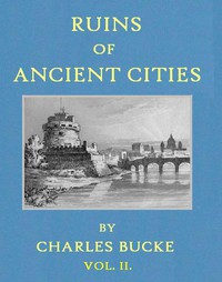 Ruins of Ancient Cities (Vol. 2 of 2) by Charles Bucke