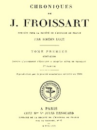 Chroniques de J. Froissart, tome 1/13, 1re partie by Jean Froissart