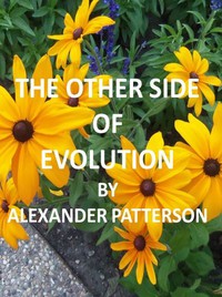 The Other Side of Evolution: Its Effects and Fallacy by Alexander Patterson