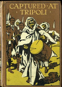 Captured at Tripoli: A Tale of Adventure by Percy F. Westerman