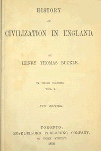 History of Civilization in England,  Vol. 1 of 3 by Henry Thomas Buckle