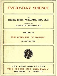 Every-day Science: Volume 6. The Conquest of Nature by Williams and Williams