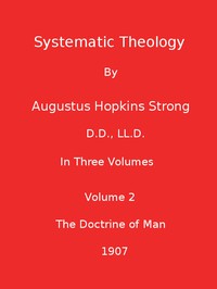 Systematic Theology (Volume 2 of 3) by Augustus Hopkins Strong