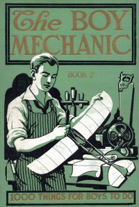 The Boy Mechanic, Book 2: 1000 Things for Boys to Do by H. H. Windsor