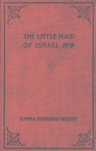 The Little Maid of Israel by Emma Howard Wight