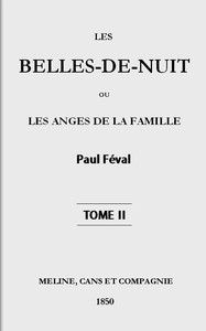 Les belles-de-nuit; ou, les anges de la famille. tome 2 by Paul Féval