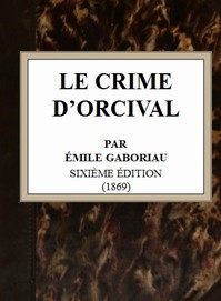 Le crime d'Orcival by Emile Gaboriau