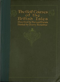 The Golf Courses of the British Isles by Bernard Darwin