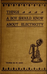 Things a Boy Should Know About Electricity by Thomas M. St. John