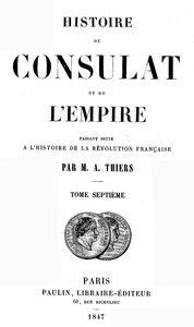 Histoire du Consulat et de l'Empire, (Vol. 07 / 20) by Adolphe Thiers