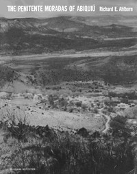 The Penitente Moradas of Abiquiú by Richard E. Ahlborn