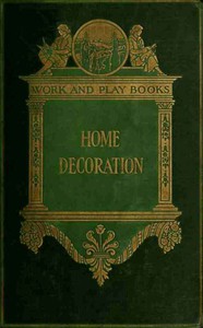 The Library of Work and Play: Home Decoration by Charles Franklin Warner