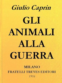 Gli animali alla guerra by Giulio Caprin