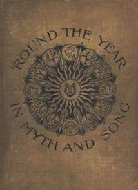 'Round the Year in Myth and Song by Florence Holbrook