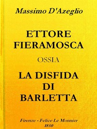 Ettore Fieramosca: ossia, La disfida di Barletta by Massimo d' Azeglio