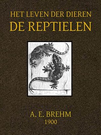 Het Leven der Dieren. Derde Deel, Hoofdstuk 1 tot 4, De Kruipende Dieren by Brehm