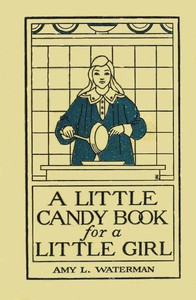 A Little Candy Book for a Little Girl by Mrs. Amy Harlow Waterman